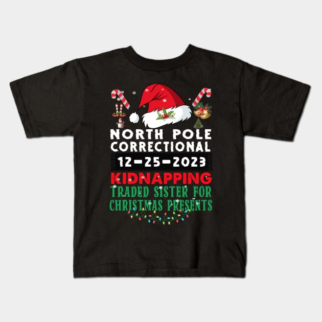 North Pole Correctional Kidnapping Traded Sister Christmas Presents Kids T-Shirt by Spit in my face PODCAST